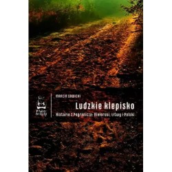 Ludzkie klepisko. Historie z Pogranicza: Białorusi, Litwy i Polski Marcin Sawicki motyleksiazkowe.pl