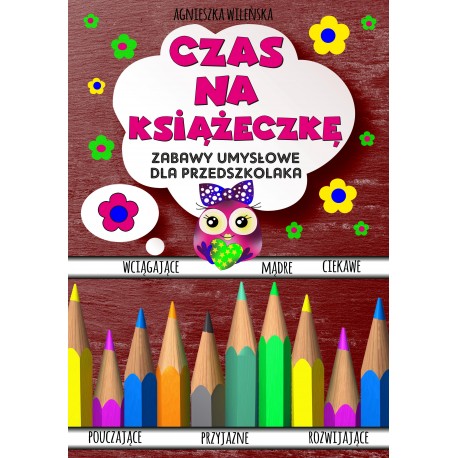 Czas na książeczkę. Zabawy umysłowe dla przedszkolaka praca zbiorowa motyleksiazkowe.pl