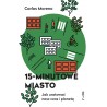 15-minutowe miasto. Jak uratować nasz czas i planetę