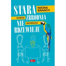 Stara zbrodnia nie rdzewieje Iwona Bamach motyleksiazkowe.pl