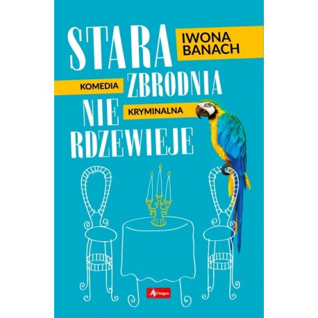 Stara zbrodnia nie rdzewieje Iwona Bamach motyleksiazkowe.pl