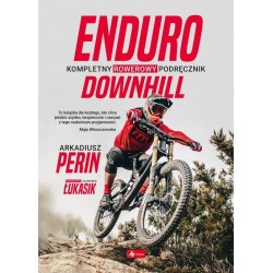 Enduro i Downhill. Kompletny rowerowy podręcznik Arkadiusz Pern motyleksiazkowe.pl