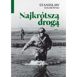 Najkrótszą drogą Stanisław Sosabowski motyleksiazkowe.pl