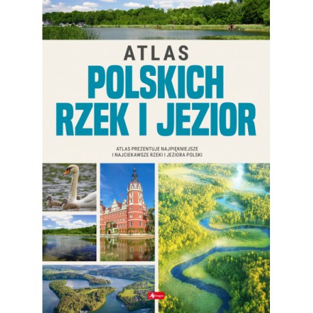 Atlas polskich rzek i jezior praca zbiorowa motyleksiazkowe.pl