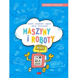 Maszyny i roboty. Jesteśmy kreatywni praca zbiorowa motyleksiazkowe.pl