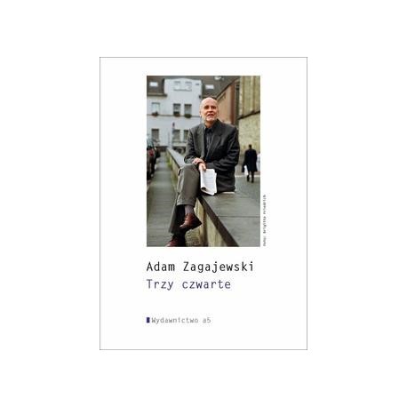 Trzy czwarte Adam Zagajewski motyleksiazkowe.pl