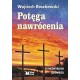 Potęga nawrócenia Wojciech Roszkowski motyleksiazkowe.pl