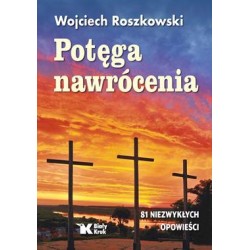 Potęga nawrócenia Wojciech Roszkowski motyleksiazkowe.pl