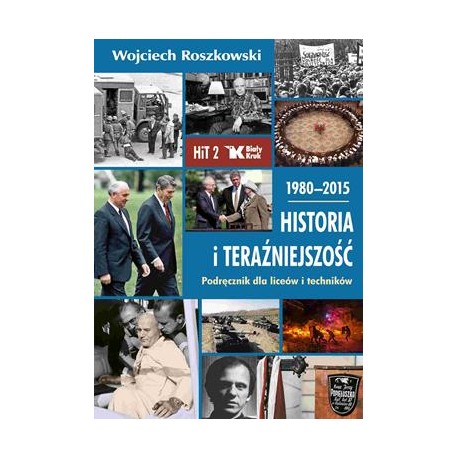 HIT. Historia i teraźniejszość podręcznik dla klasy 2 liceów i techników 1980-2015 Wojciech Roszkowski motyleksiazkowe.pl