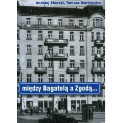 Między Bagatelą a Zgodą Markiewicz Tomasz, Zborski Andrzej motyleksiazkowe.pl