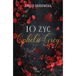 10 żyć Ophelii Grey Emilia Grabowska motyleksiazkowe.pl