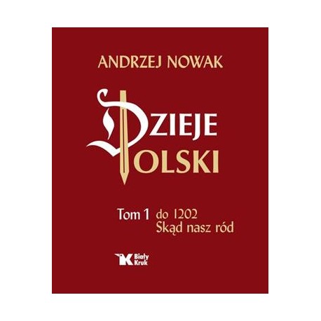 Dzieje Polski Tom 1 do 1202. Skąd nasz naród Andrzej Nowak motyleksiazkowe.pl