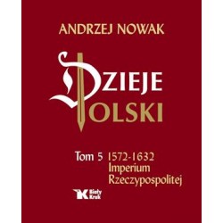 Dzieje Polski Tom 5. Imperium Rzeczypospolitej Andrzej Nowak motyleksiazkowe.pl