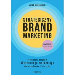 Strategiczny brand marketing. Praktyczny poradnik skutecznego marketingu dla menedżerów i nie tylko