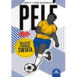 Pele Najlepsi piłkarze świata Matt i Tom Oldfield motyleksiazkowe.pl