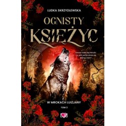 Ognisty księżyc /W mrokach Luizjany Tom 3 Ludka Skrzydlewska motyleksiazkowe.pl