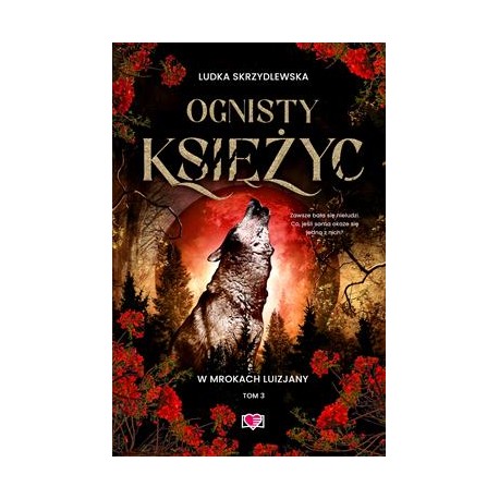 Ognisty księżyc /W mrokach Luizjany Tom 3 Ludka Skrzydlewska motyleksiazkowe.pl