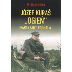 Józef Kuraś "Ogień" Partyzant Podhala Bolesław Dereń motyleksiazkowe.pl