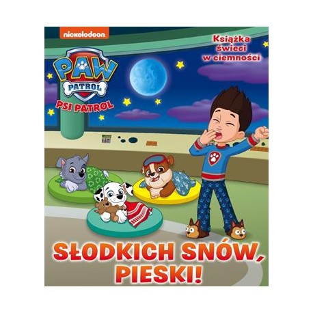 Psi Patrol. Słodkich snów część 2. Słodkich snów, Pieski motyleksiazkowe.pl