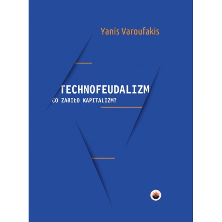 Technofeudalizm: co zabiło kapitalizm? motyleksiazkowe.pl