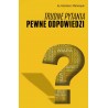 Trudne pytania pewne odpowiedzi