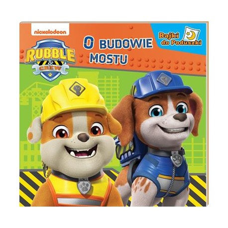 Psi Patrol Bajki do poduszki Rubble and Crew. O budowaniu mostu motyleksiazkowe.pl