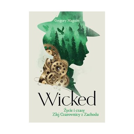 Wicked. Życie i czasy Złej Czarownicy z Zachodu Gregory Maguire motyleksiazkowe.pl