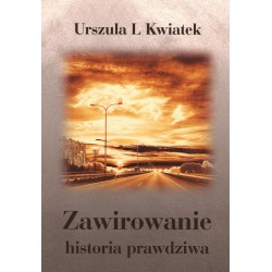 Zawirowanie historia prawdziwa Urszula L. Kwiatek motyleksiazkowe.pl
