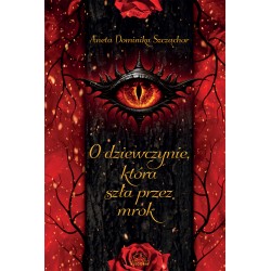 O dziewczynie, która szła przez mrok Aneta Dominika Szcząchor motyleksiazkowe.pl