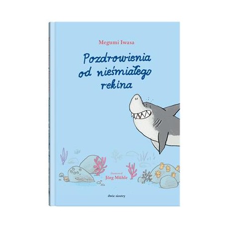 Pozdrowienia od nieśmiałego rekina Megumi Iwasa motyleksiazkowe.pl