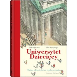 Uniwersytet dziecięcy  Mądre odpowiedzi na trudne pytania Ulrich Janssen Ulla Steuernagel motyleksiazkowe.pl