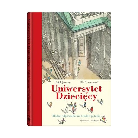 Uniwersytet dziecięcy  Mądre odpowiedzi na trudne pytania Ulrich Janssen Ulla Steuernagel motyleksiazkowe.pl