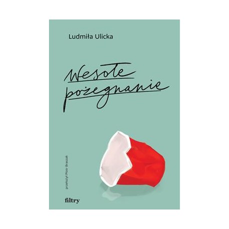 Wesołe pożegnanie Ludmiła Ulicka motyleksiazkowe.pl