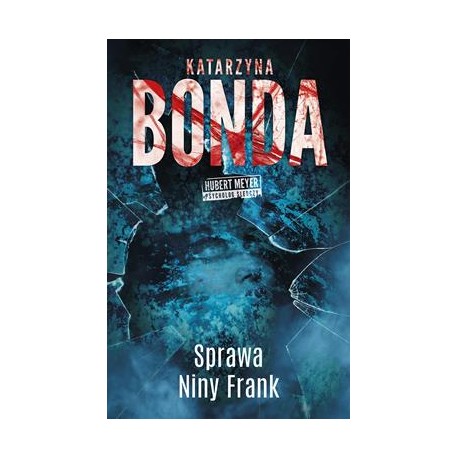 Sprawa Niny Frank. Hubert Meyer pycholog śledczy. Tom 1 Katarzyna Bonda motyleksiazkowe.pl