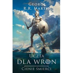 Uczta dla wron. Cienie śmierci. Pieśń Lodu i Ognia George R.R. Martin motyleksiazkowe.pl