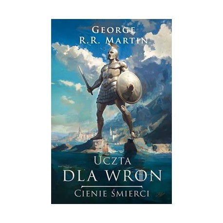 Uczta dla wron. Cienie śmierci. Pieśń Lodu i Ognia George R.R. Martin motyleksiazkowe.pl