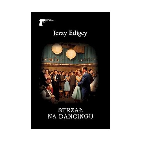 Strzał na dancingu Jerzy Edigey motyleksiazkowe.pl
