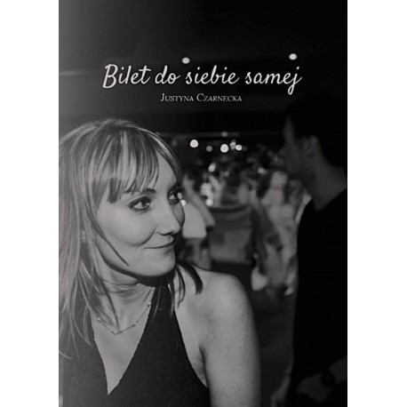 Bilet do siebie samej Czarnecka Justyna motyleksiazkowe.pl