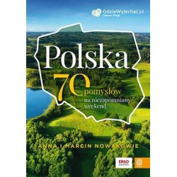 Polska. 70 pomysłów na niezapomniany weekend Anna i Marcin Nowakowie motyleksiazkowe.pl