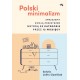 Polski minimalizm. Sprzątamy swoją przestrzeń metodą 22 kategorie przez 12 miesięcy