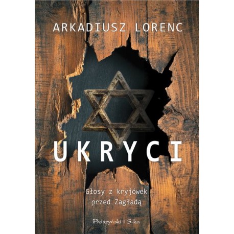 Ukryci. Głosy z kryjówek przed zagładą Arkadiusz Lorenz motyleksiazkowe.pl