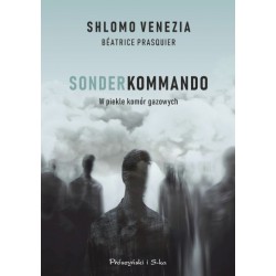 Sonderkomando. W piekle komór gazowych Shlomo Venezia Beatrice Prasquier motyleksiazkowe.pl