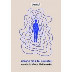 Utkano cię z fal i świateł Malinowska Amelia motyleksiazkowe.pl