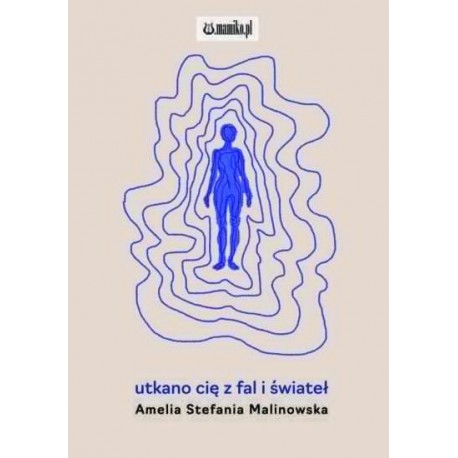 Utkano cię z fal i świateł Malinowska Amelia motyleksiazkowe.pl