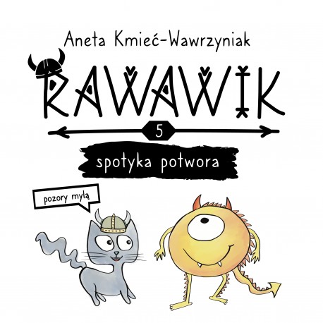 Rawawik spotyka potwora. Pozory mylą T.5 Kmieć-Wawrzyniak Aneta motyleksiazkowe.pl
