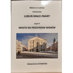 Lublin mało znany część IV. Miasto na przestrzeni wieków Wojciech Jan Górski motyleksiazkowe.pl