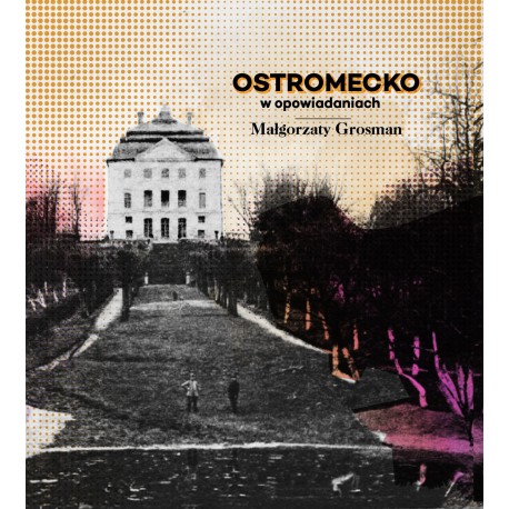 Ostromecko w opowiadaniach Małgorzata Grosman motyleksiazkowe.pl