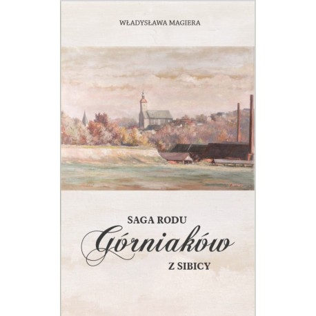 Saga rodu Górniaków z Sibicy Władysława Magiera motyleksiazkowe.pl