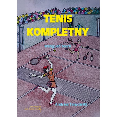 Tenis kompletny. Wstęp do teorii Andrzej Targowski motyleksiazkowe.pl