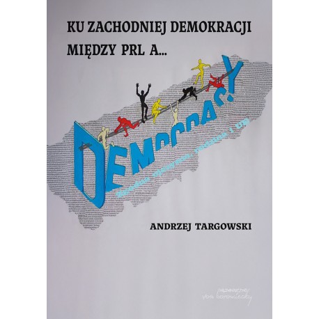 Ku zachodniej demokracji. Między PRL a...? Andrzej Targowski motyleksiazkowe.pl